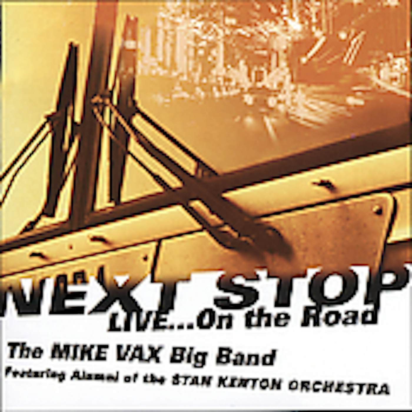 Mike Vax NEXT STOP: LIVE ON THE ROAD CD