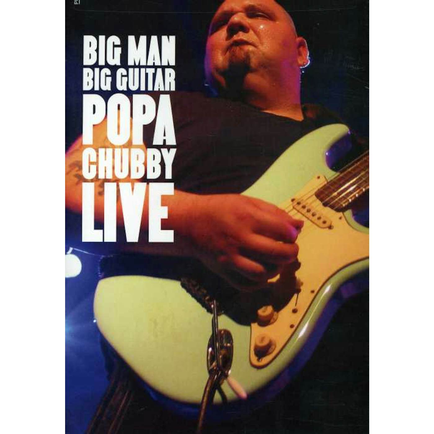 BIG MAN BIG GUITAR: POPA CHUBBY LIVE DVD