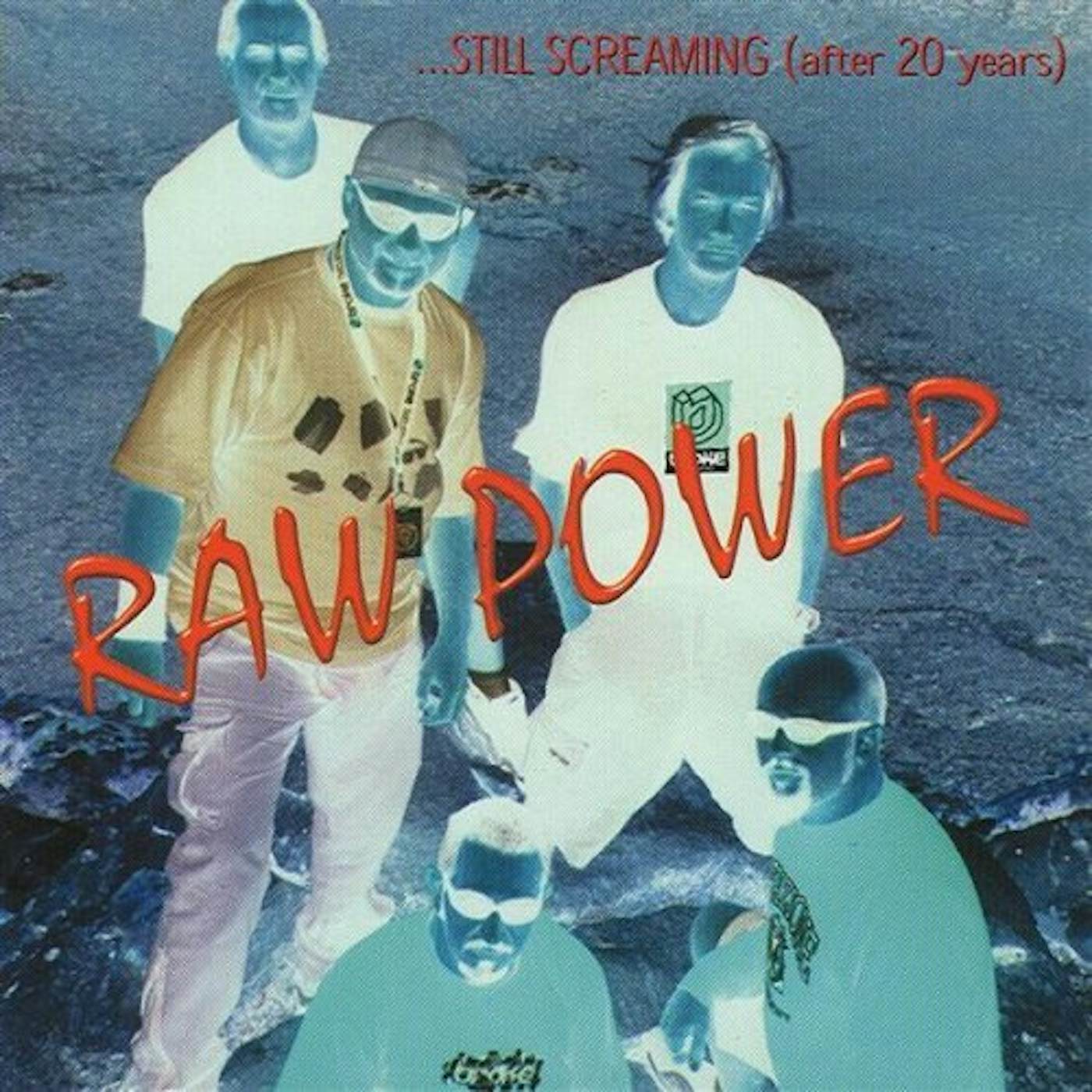 Raw Power STILL SCREAMING (AFTER 20 YEARS) CD
