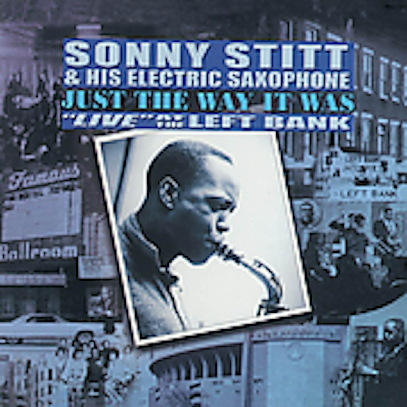 Sonny Stitt JUST THE WAY IT REALLY WAS: LIVE AT THE LEFT BANK CD