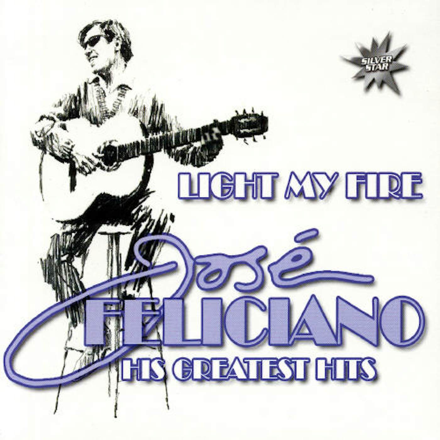 José Feliciano LIGHT MY FIRE: GREATEST HITS CD