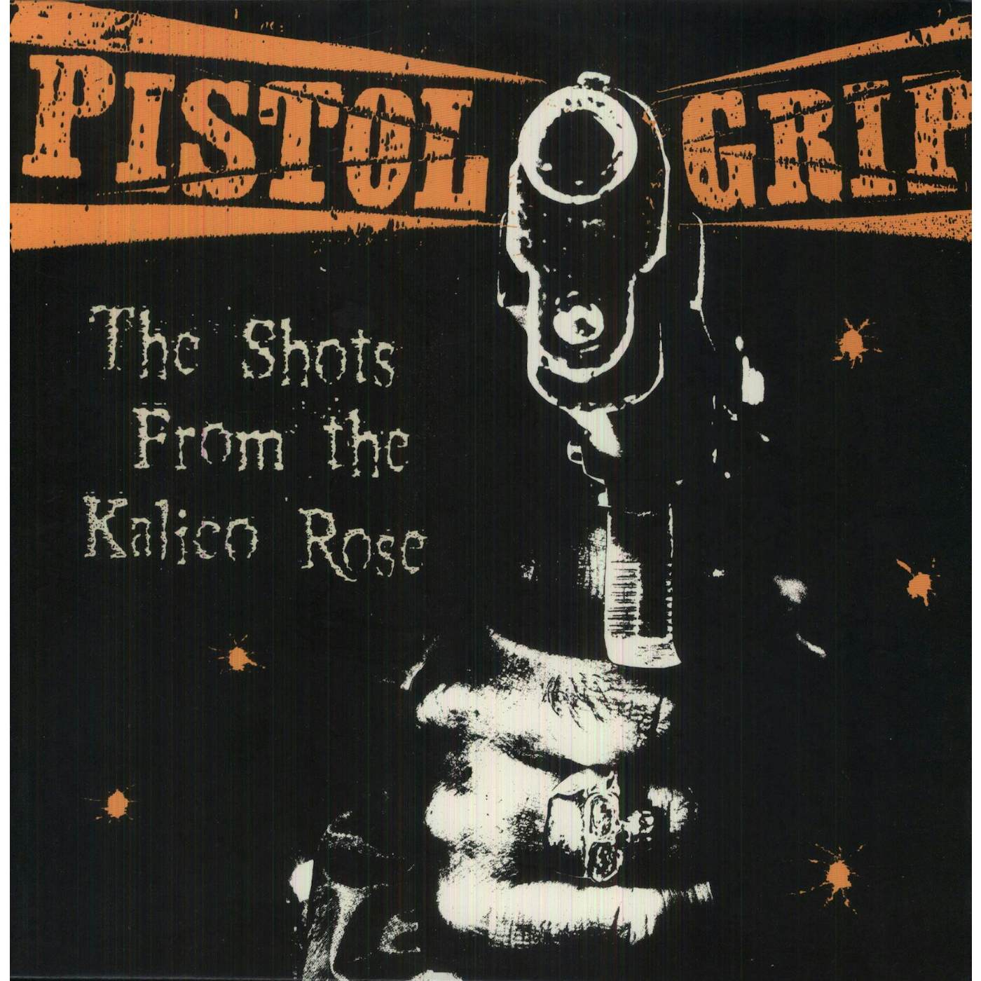 Pistol Grip SHOTS FROM THE KALICO ROSE Vinyl Record