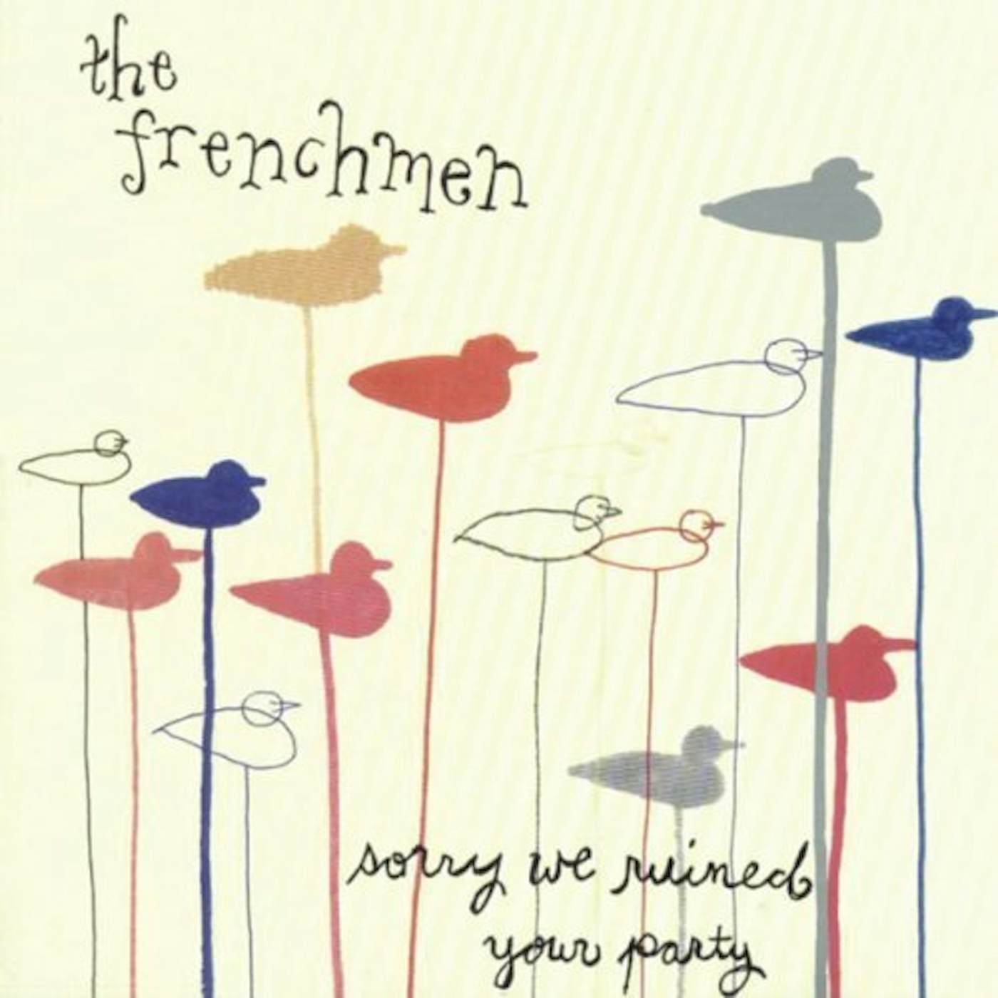 The Frenchmen SORRY WE RUINED YOUR PARTY CD