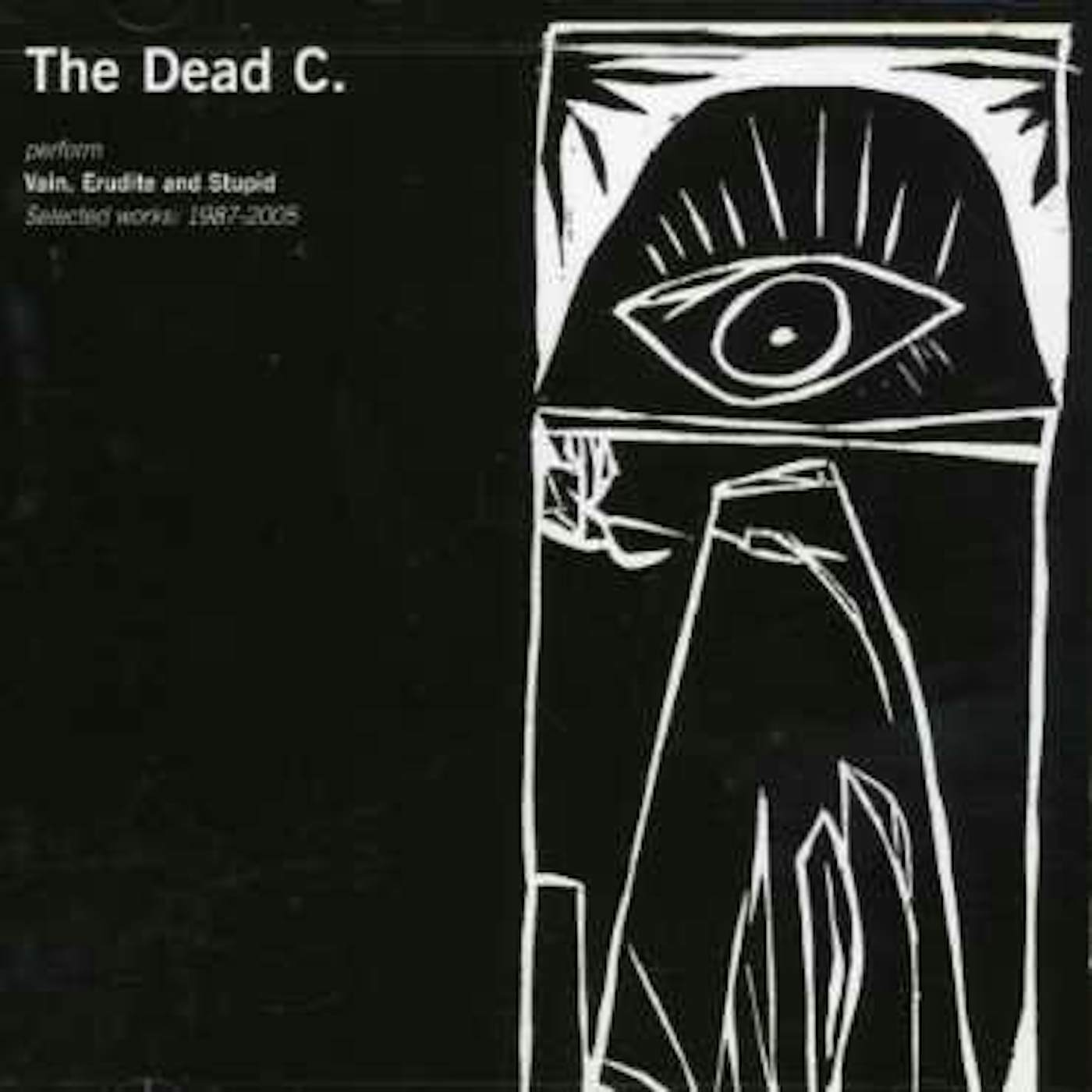 The Dead C VAIN ERUDITE & STUPID: SELECTED WORKS 1987-2005 CD