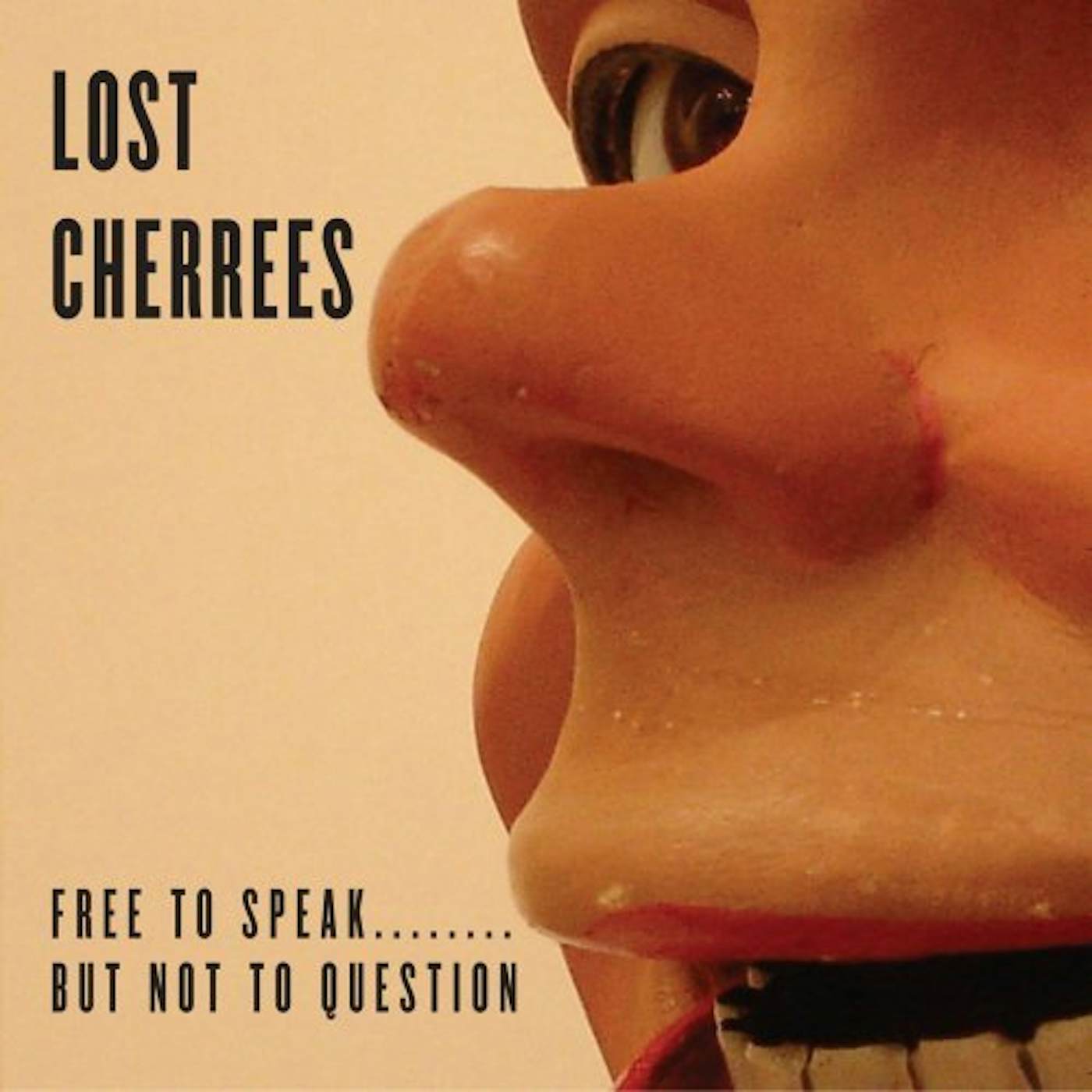 Lost Cherrees FREE TO SPEAK, BUT NOT TO QUESTION CD