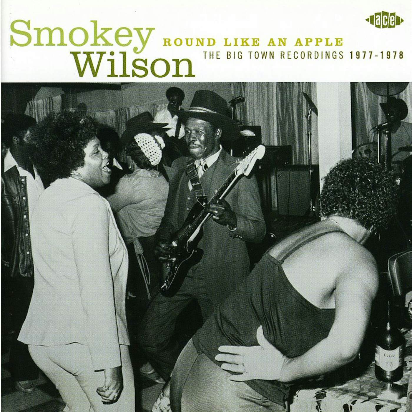 Smokey Wilson ROUND LIKE AN APPLE: BIG TOWN SESSIONS 1977-1978 CD