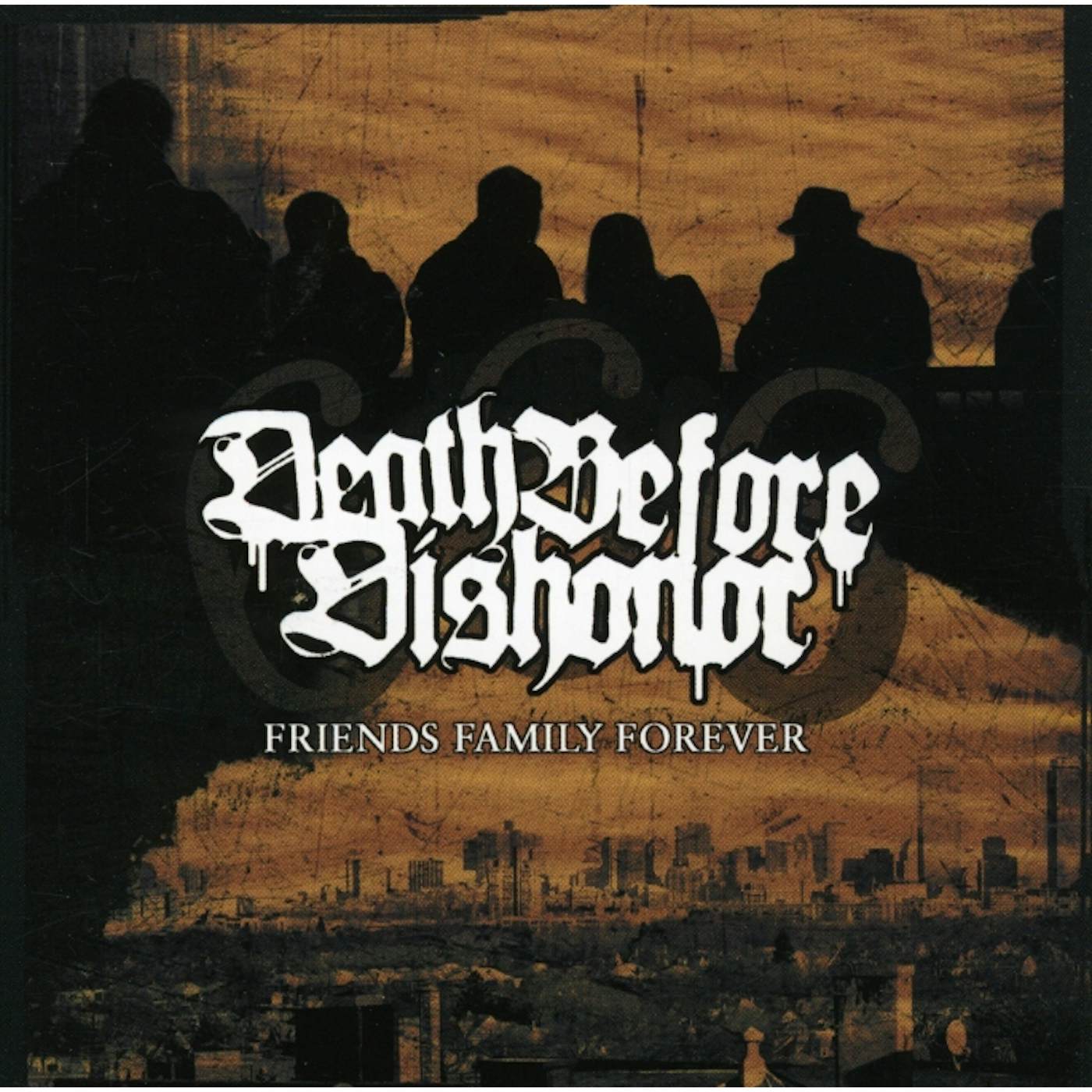 Death Before Dishonor FRIENDS FAMILY FOREVER CD