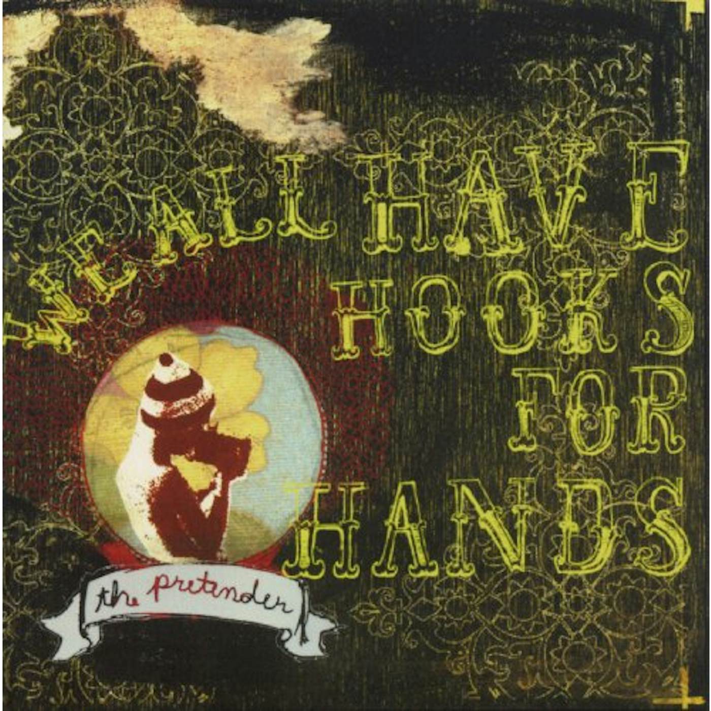 We All Have Hooks For Hands PRETENDER CD
