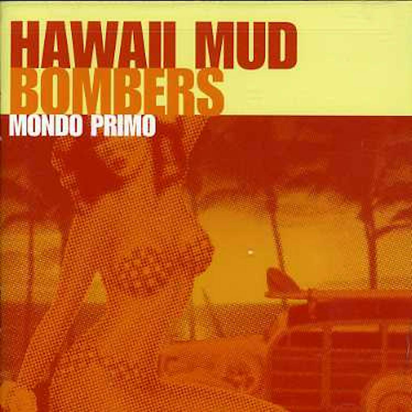 Hawaii Mud Bombers MONDO PRIMO CD