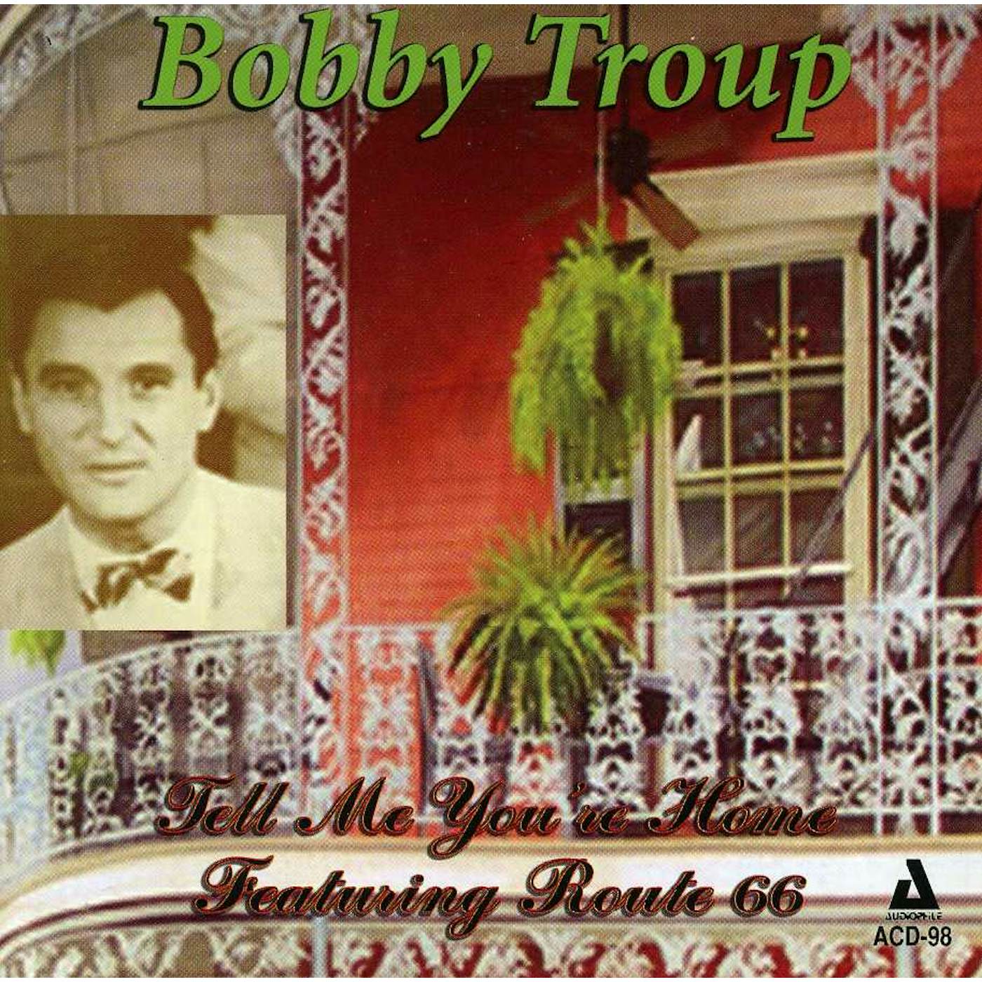 Bobby Troup TELL ME YOU'RE HOME: FEATURING ROUTE 66 CD