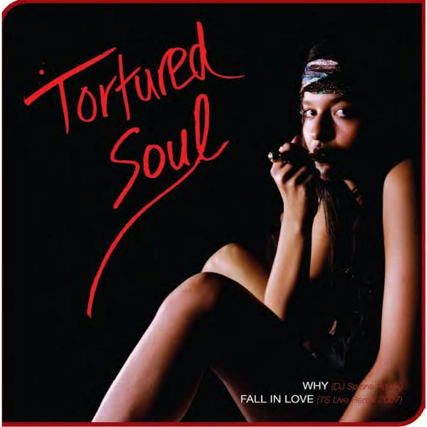 Tortured Soul WHY / FALL IN LOVE Vinyl Record