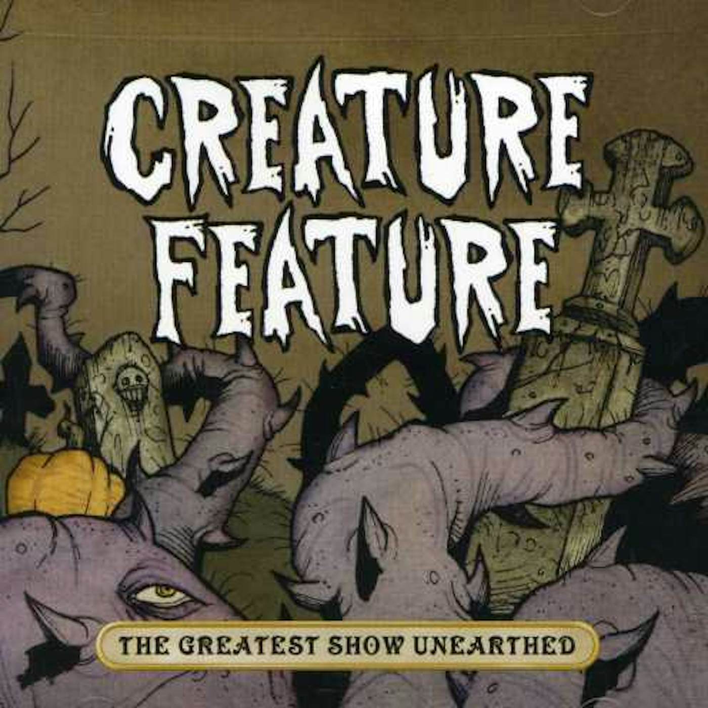Creature Feature GREATEST SHOW UNEARTHED CD
