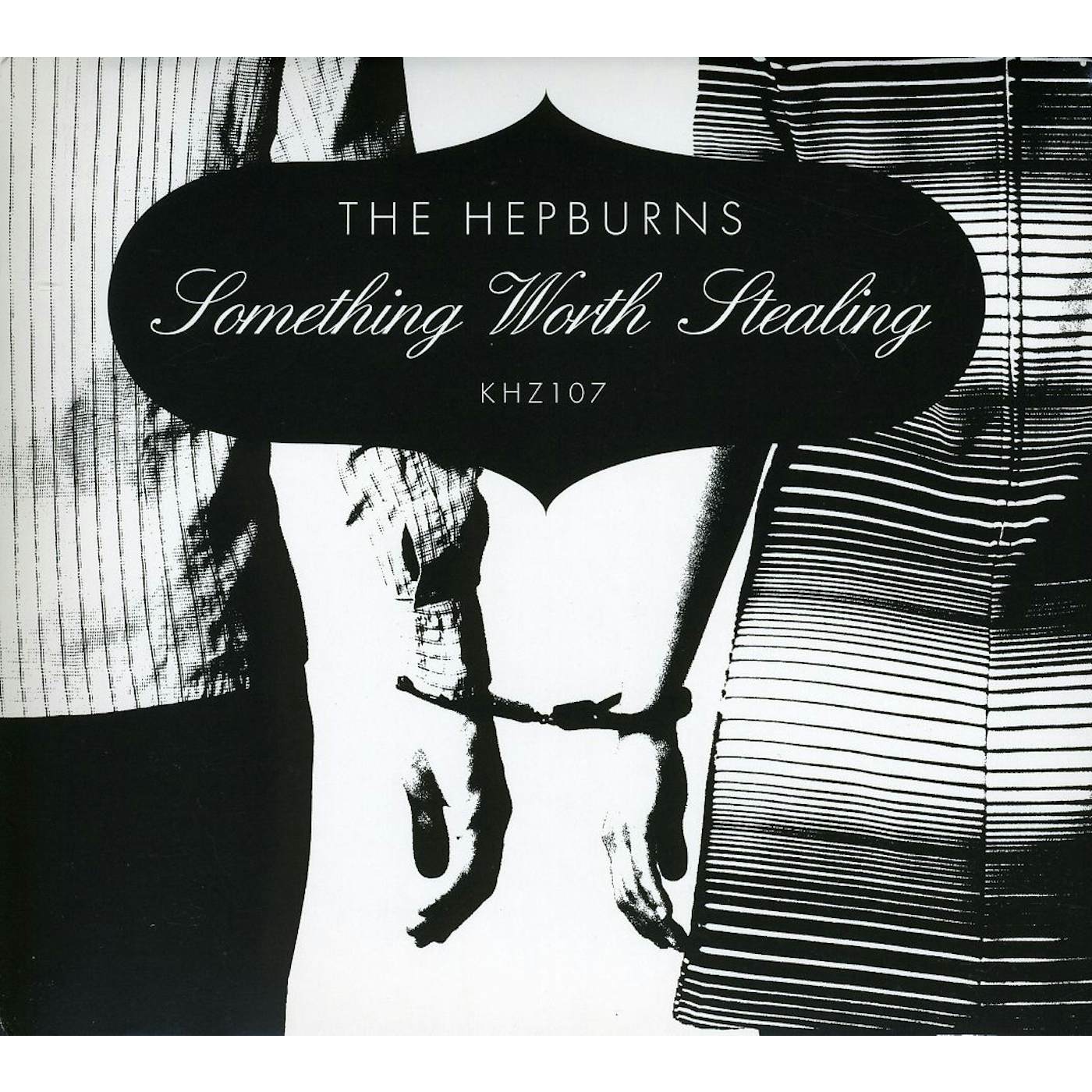 The Hepburns SOMETHING WORTH STEALING CD
