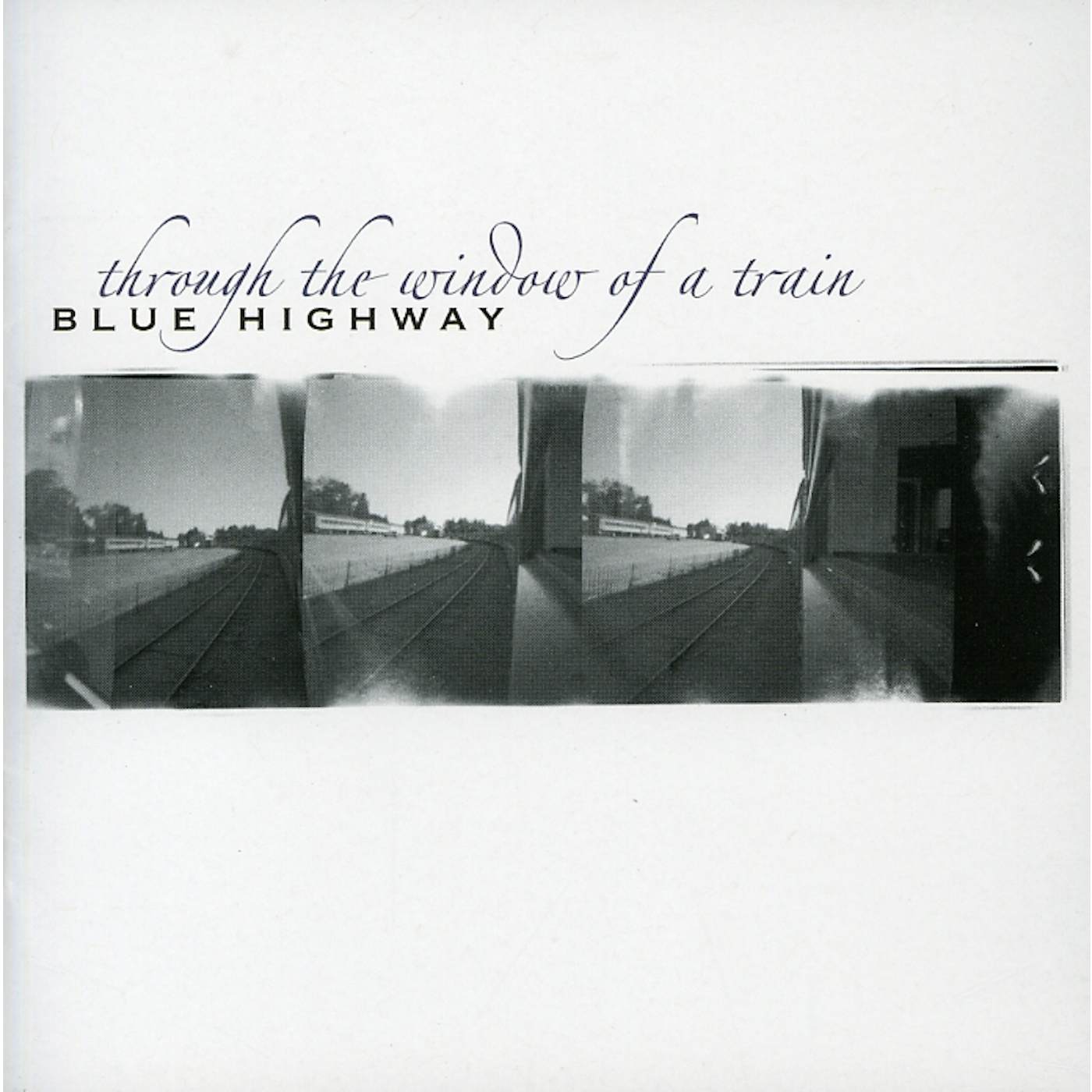 Blue Highway THROUGH THE WINDOW OF A TRAIN CD