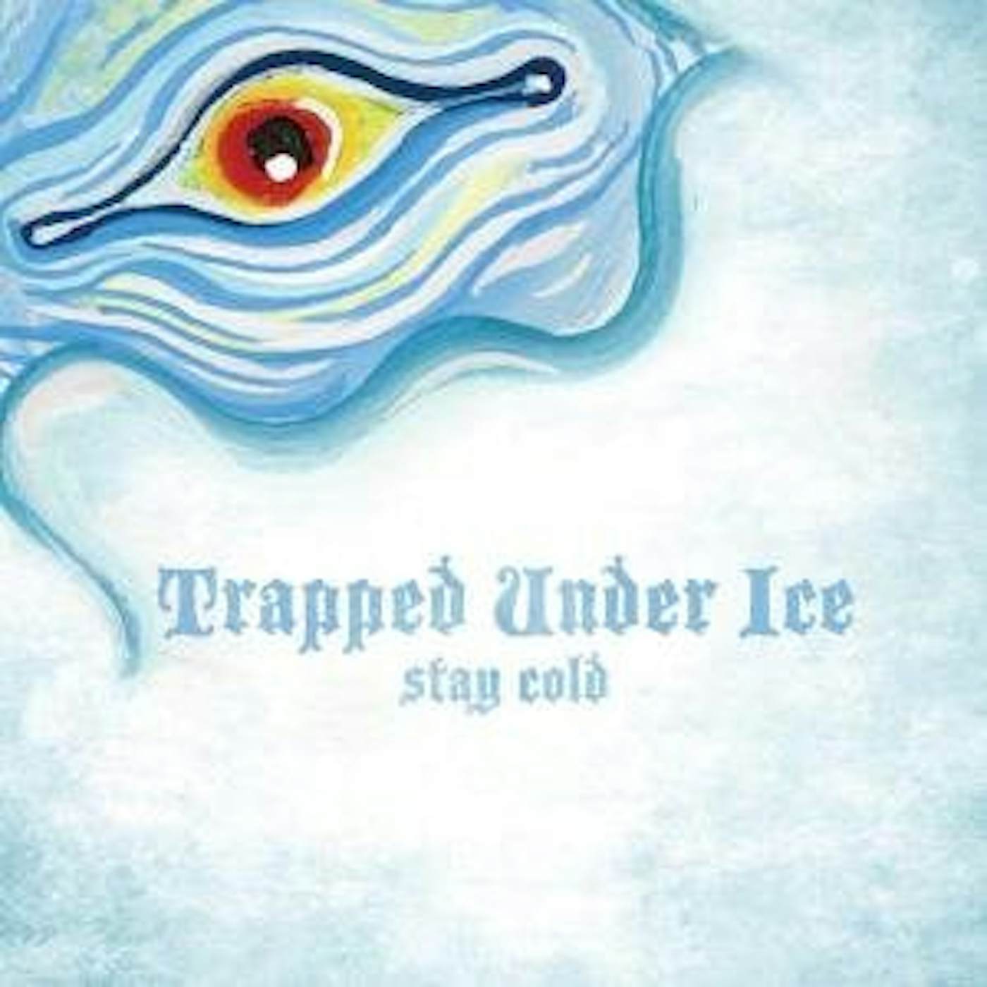 Trapped Under Ice STAY COLD CD