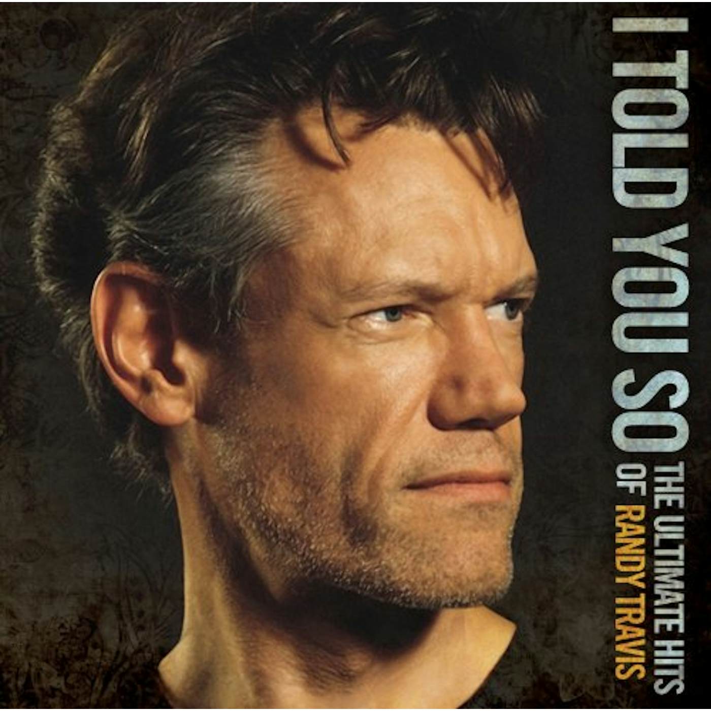 I TOLD YOU SO: THE ULTIMATE HITS OF RANDY TRAVIS CD