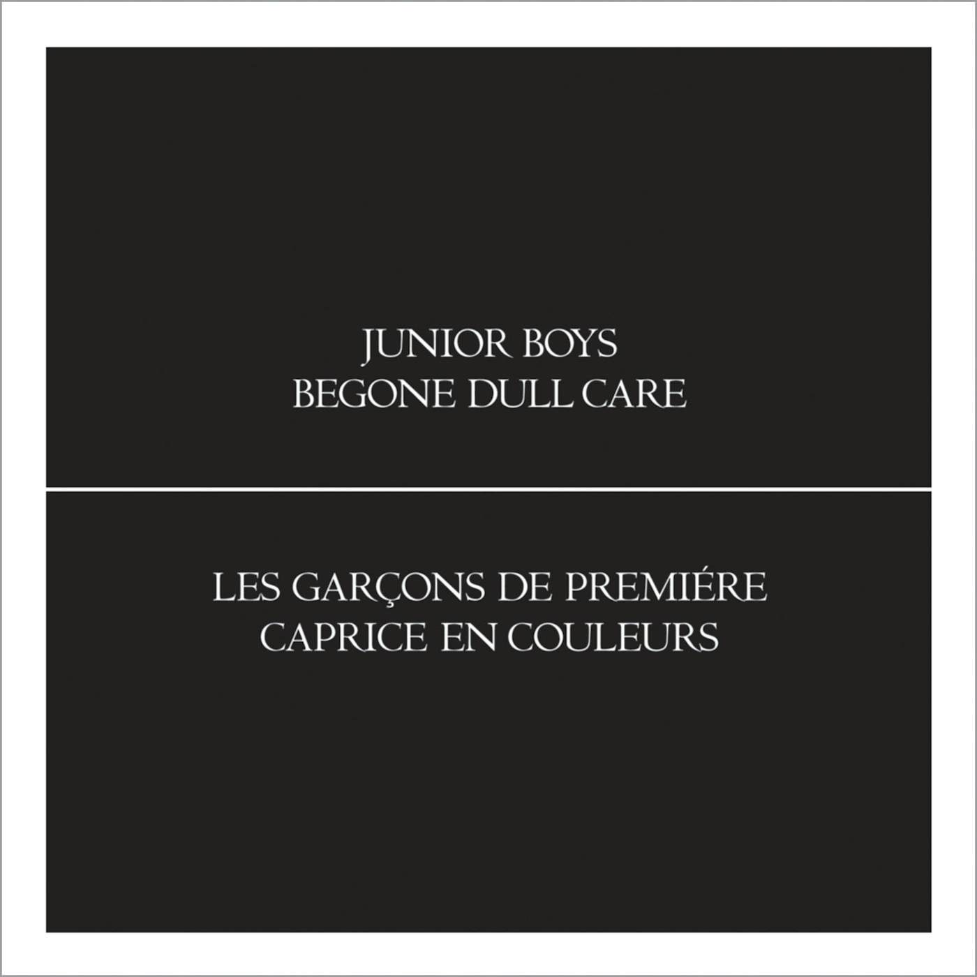 Junior Boys BEGONE DULL CARE CD