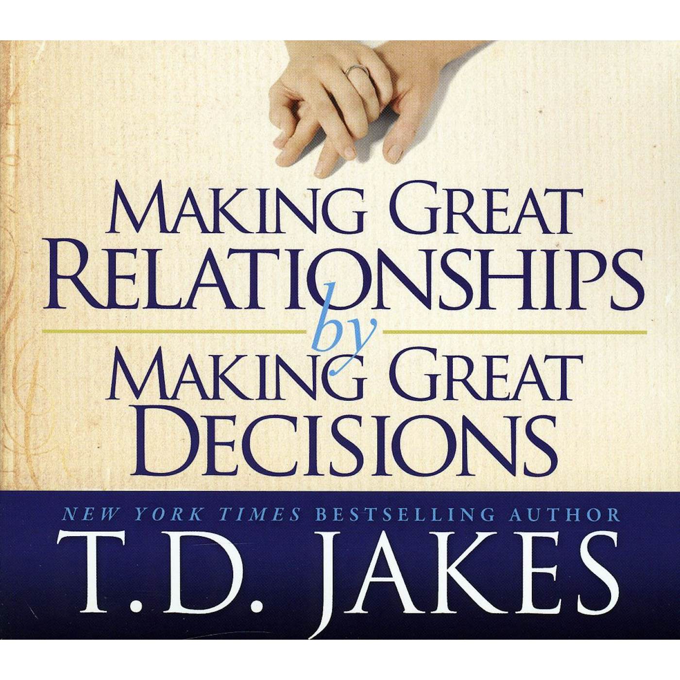 T.D. Jakes MAKING GREAT RELATIONSHIPS BY MAKING GREAT CD