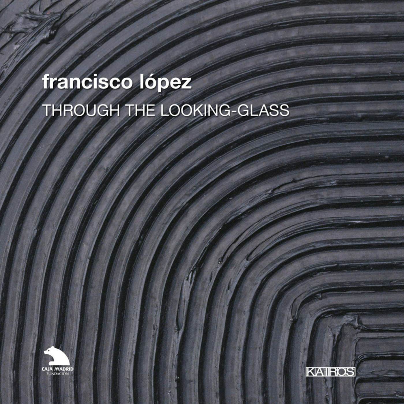 Francisco López THROUGH LOOKING GLASS CD