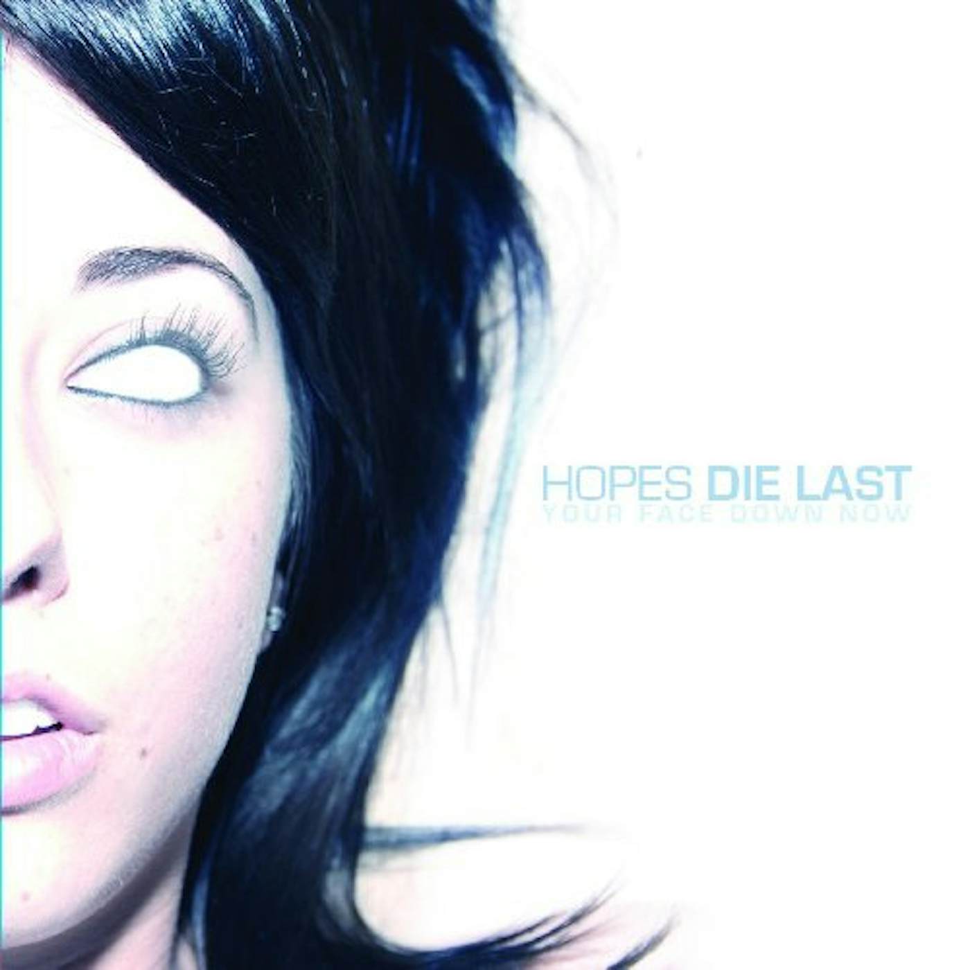 Hopes Die Last YOUR FACE DOWN NOW CD