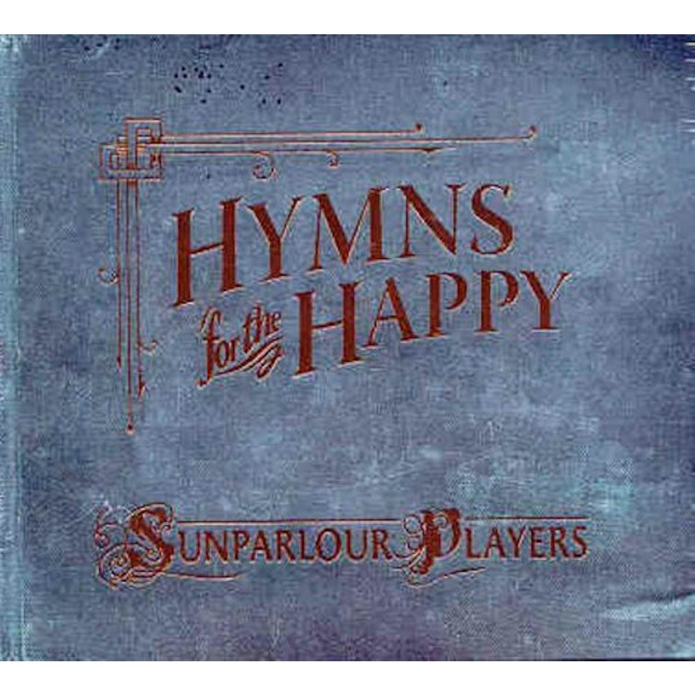 Sunparlour Players HYMNS FOR THE HAPPY CD