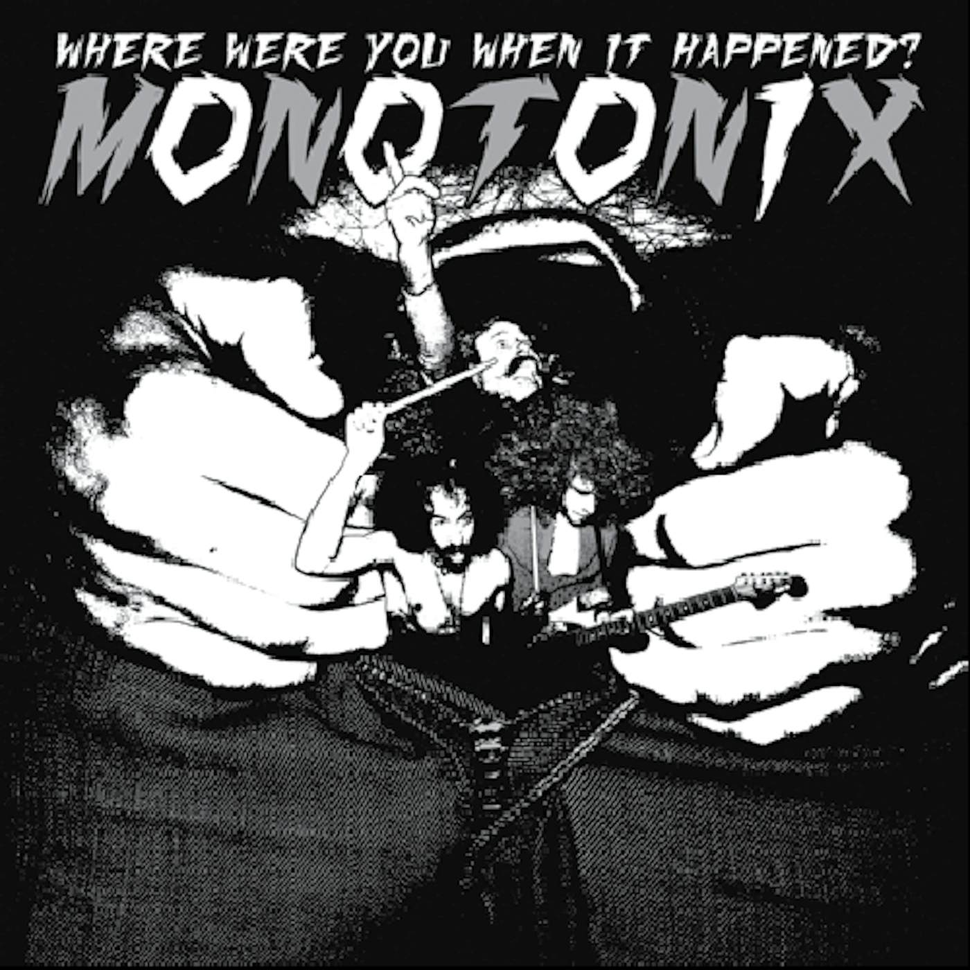 Monotonix WHERE WERE YOU WHEN IT HAPPENED Vinyl Record