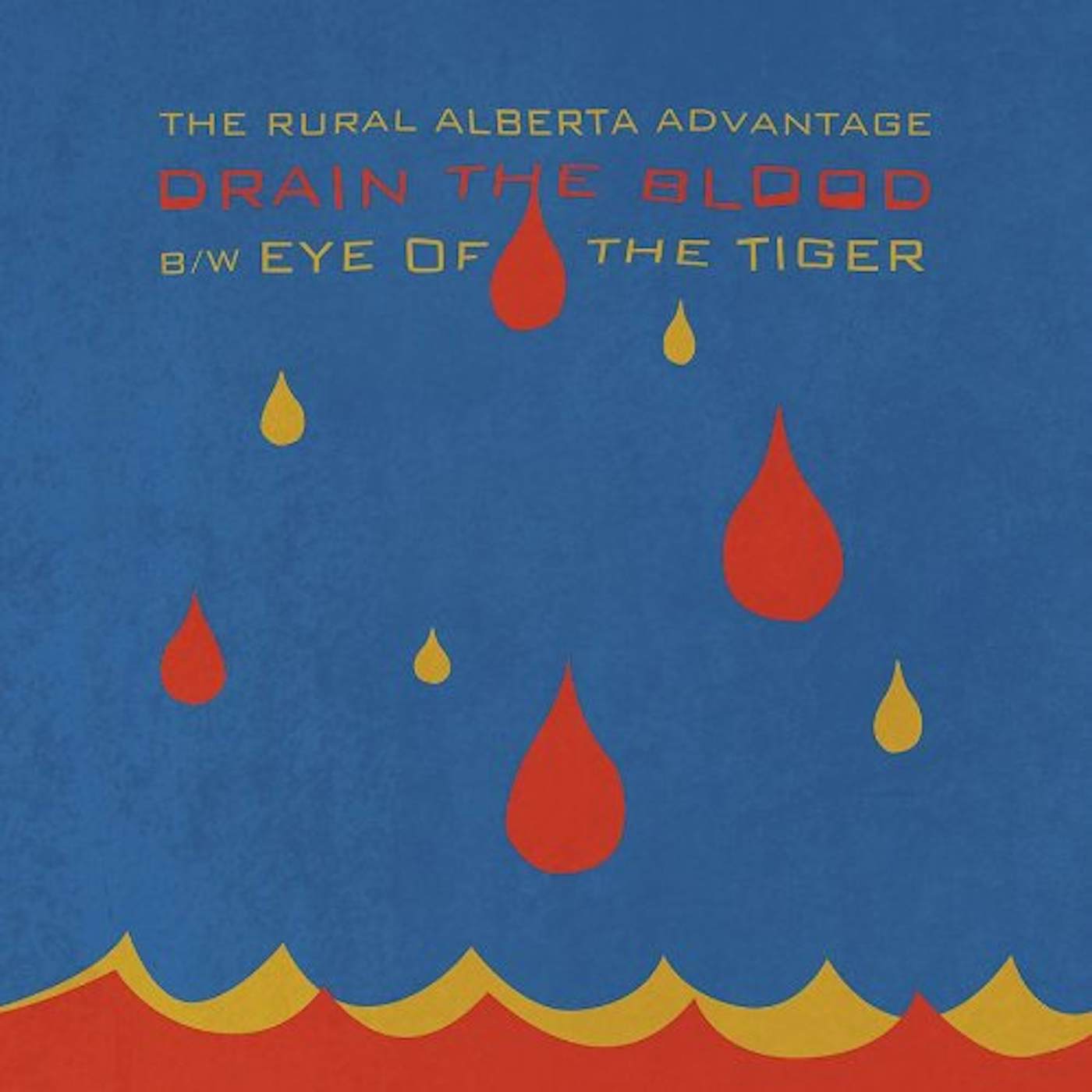 The Rural Alberta Advantage DRAIN THE BLOOD / EYE OF THE TIGER Vinyl Record