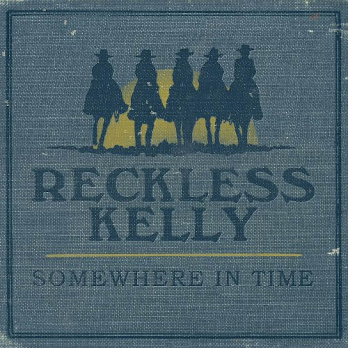 Reckless Kelly SOMEWHERE IN TIME CD