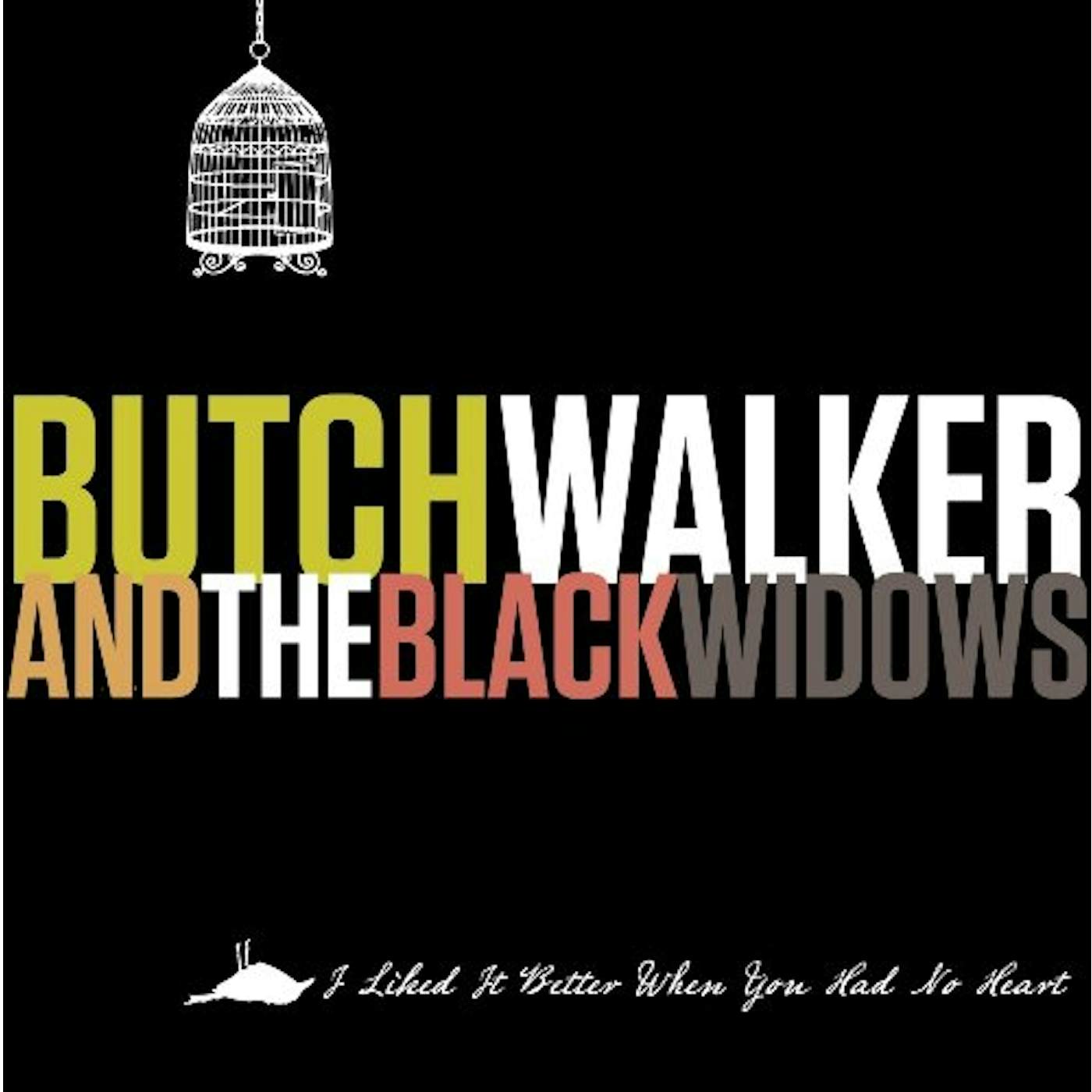 Butch Walker I LIKED IT BETTER WHEN YOU HAD NO HEART CD