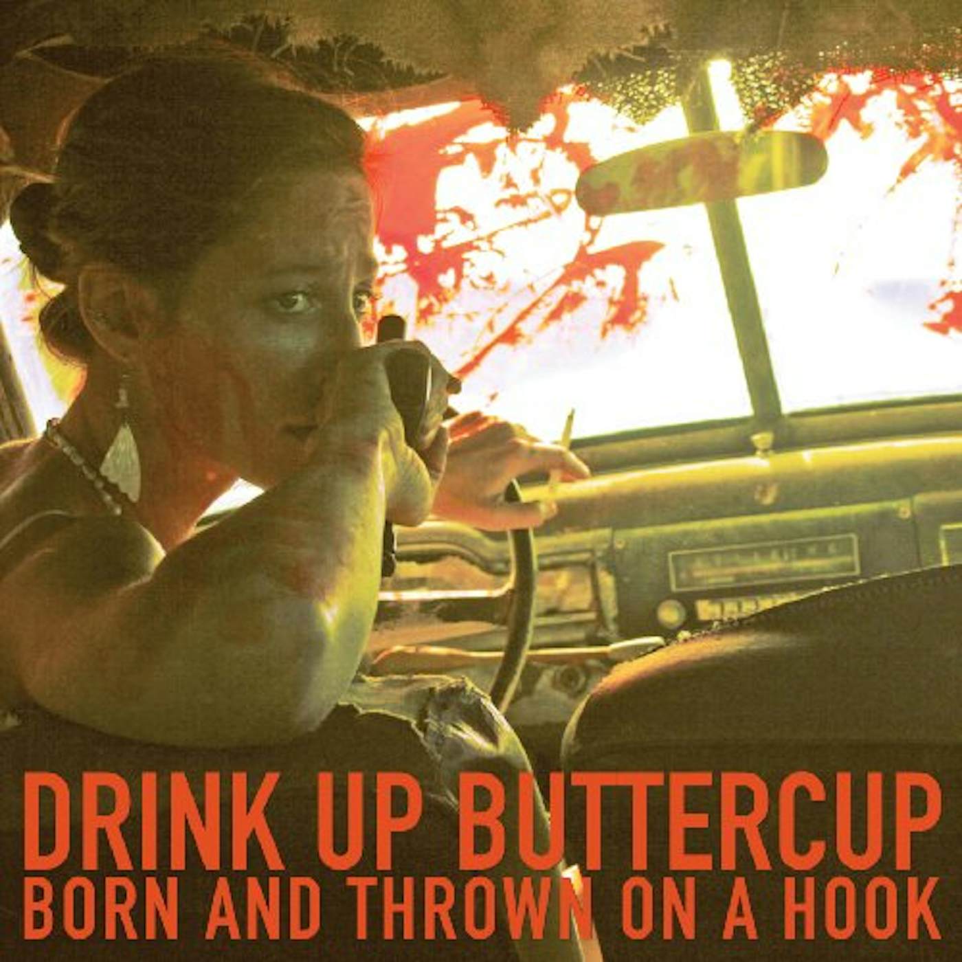 Drink Up Buttercup BORN & THROWN ON A HOOK CD