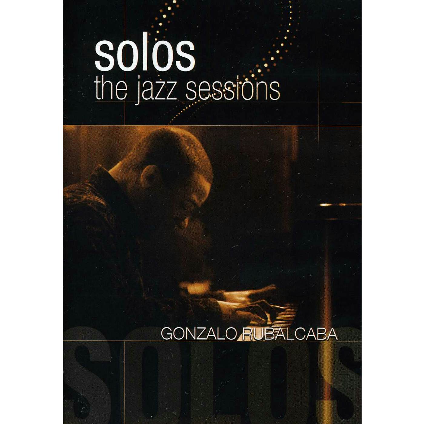Gonzalo Rubalcaba SOLOS: JAZZ SESSIONS DVD