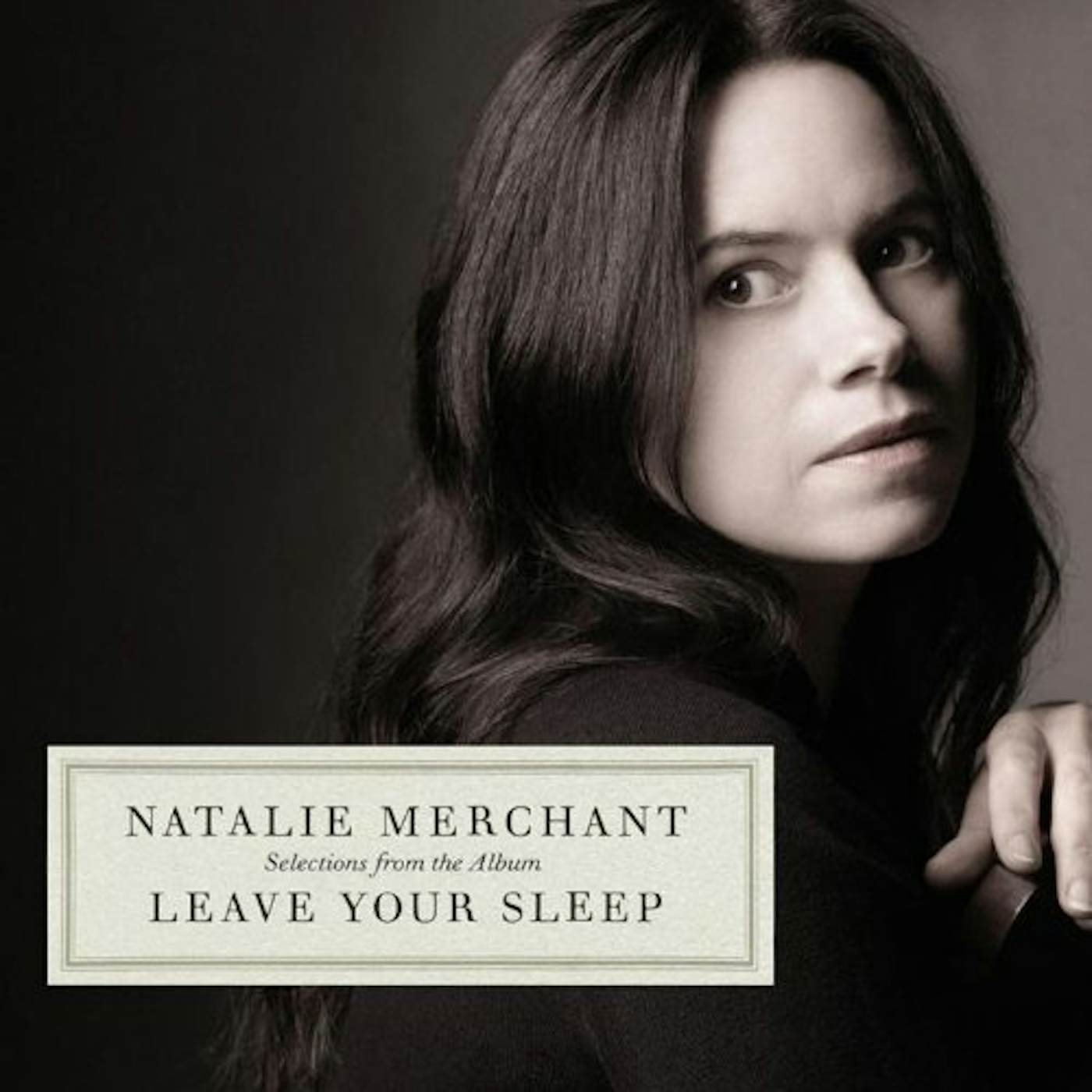 Natalie Merchant SELECTIONS FROM THE ALBUM LEAVE YOUR SLEEP CD