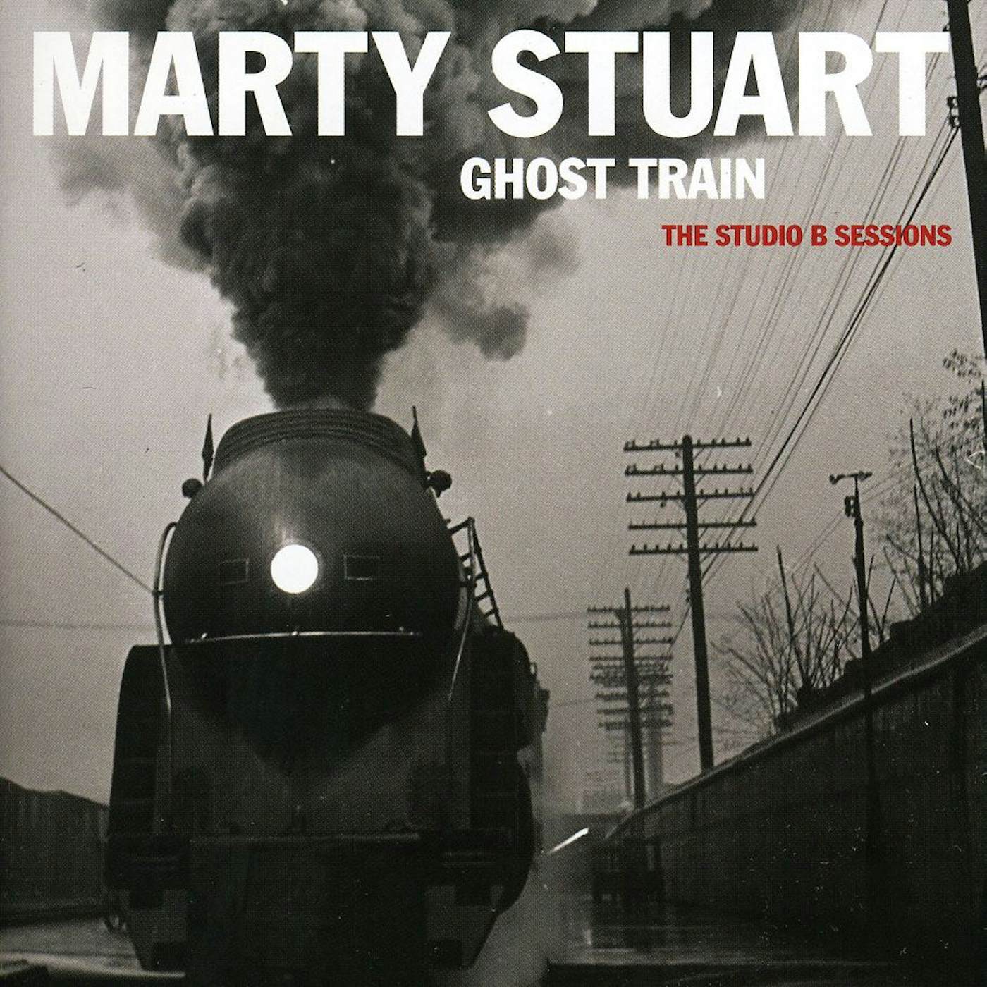 Marty Stuart GHOST TRAIN: THE STUDIO B SESSIONS CD