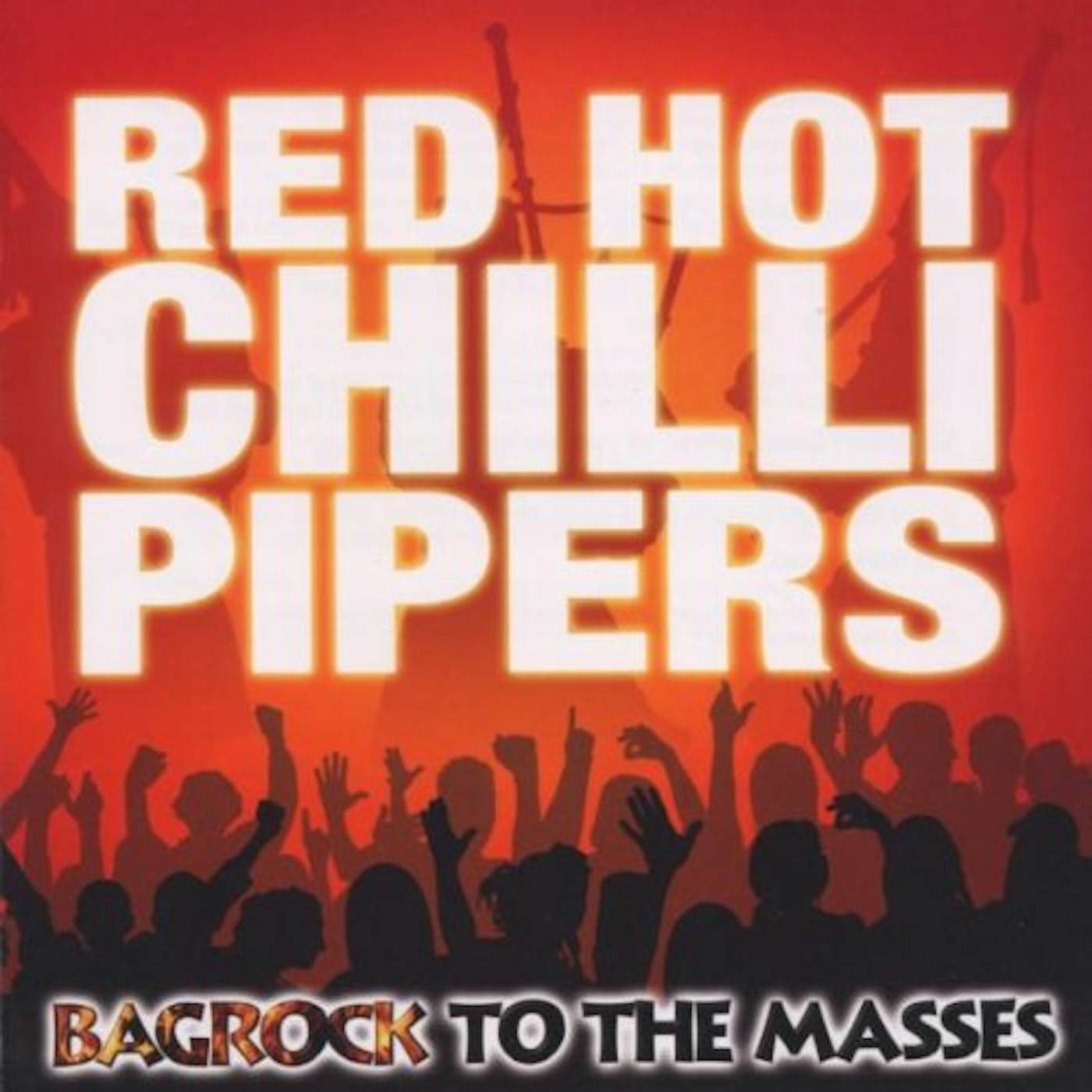 Red Hot Chilli Pipers BAGROCK TO THE MASSES CD