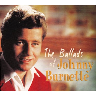 BALLADS OF JOHNNY BURNETTE CD