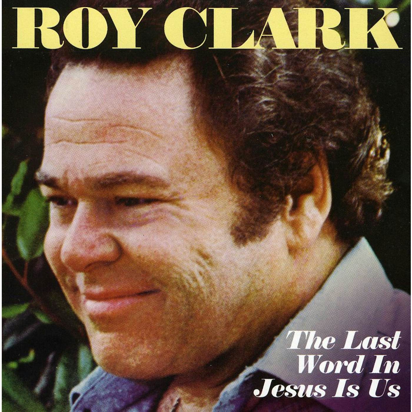Roy Clark LAST WORD IN JESUS IS US CD
