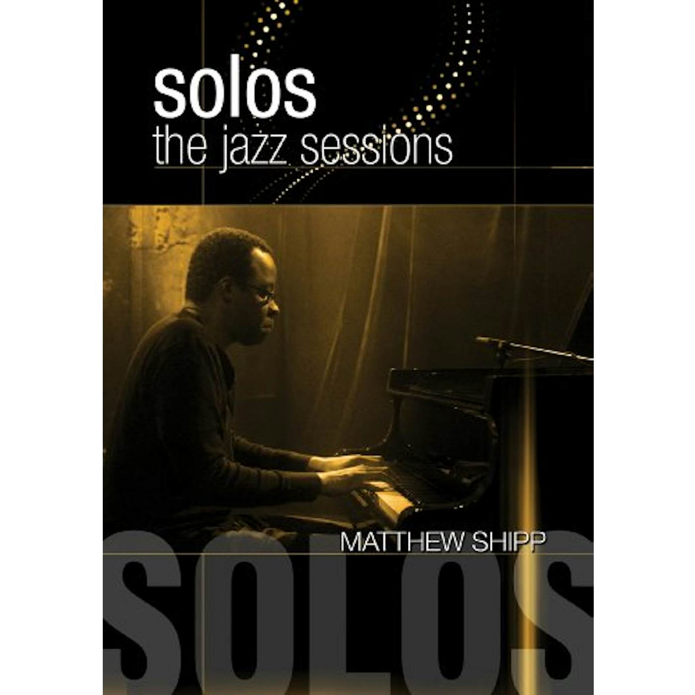 Matthew Shipp SOLOS: THE JAZZ SESSIONS DVD