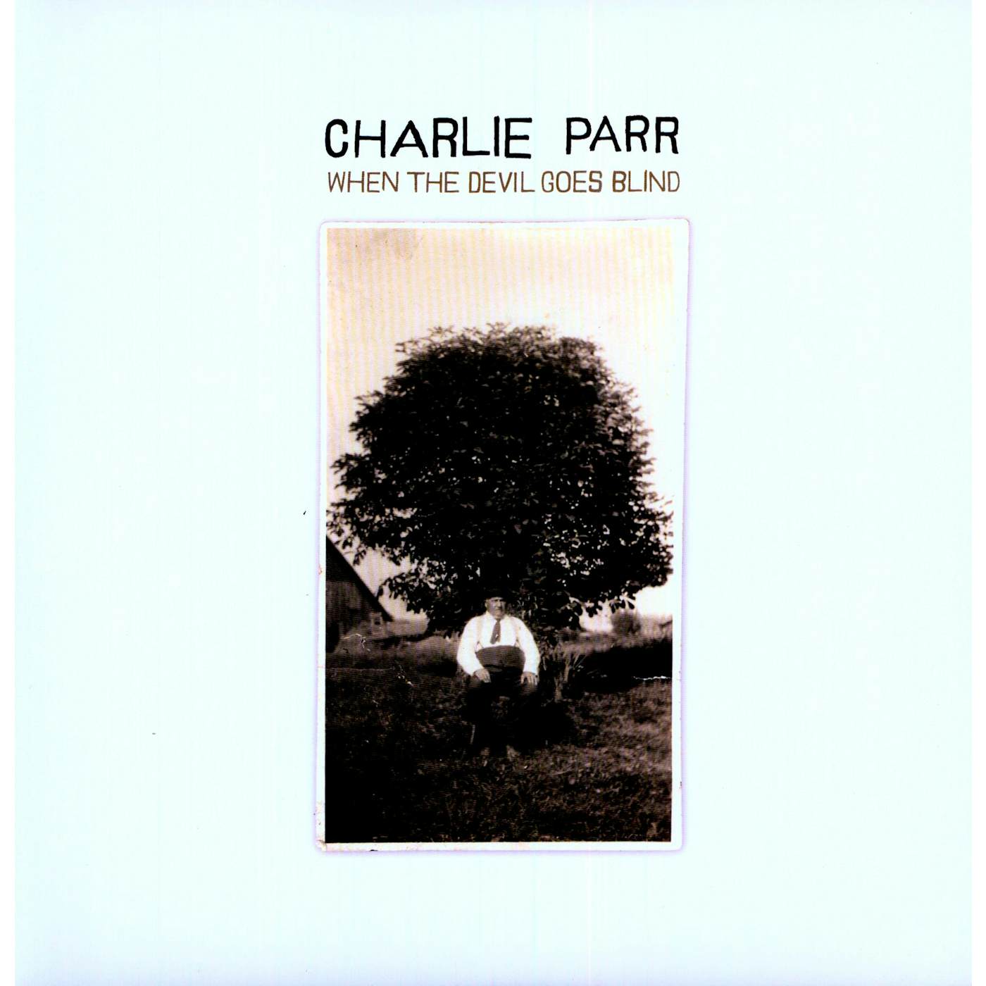 Charlie Parr When The Devil Goes Blind Vinyl Record