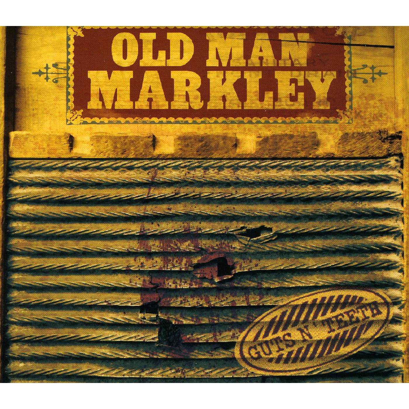 Old Man Markley GUTS N TEETH CD