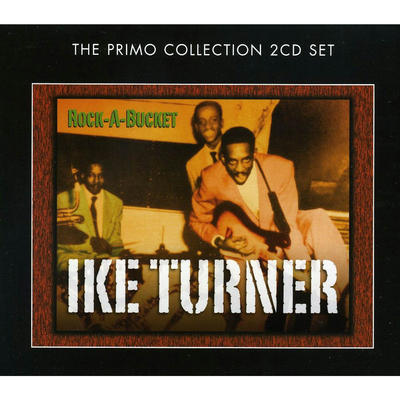 Ike Turner ROCK A BUCKET CD