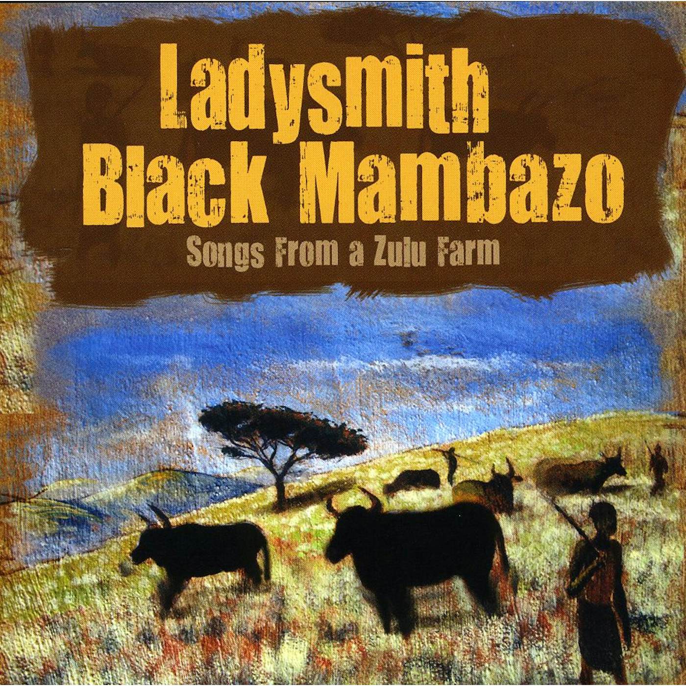 Ladysmith Black Mambazo SONGS FROM A ZULU FARM CD