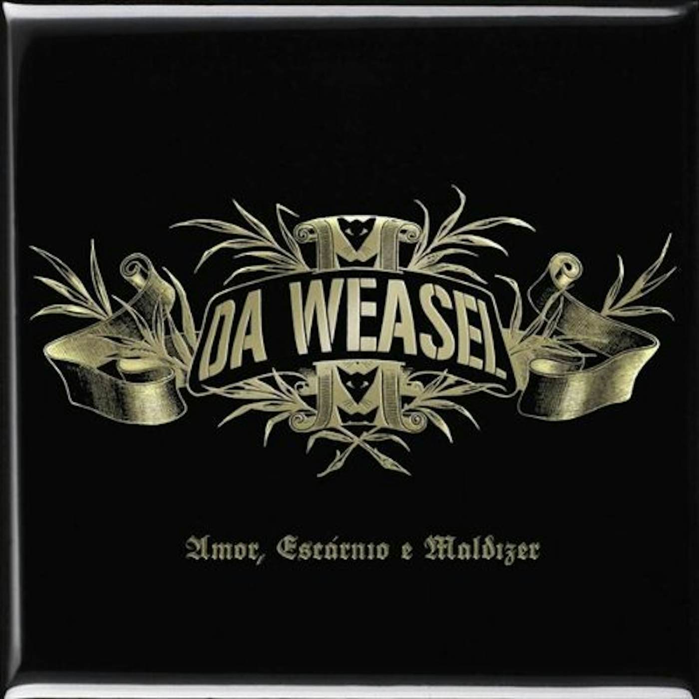 Da Weasel AMOR ESCARNIO E MALDIZER CD