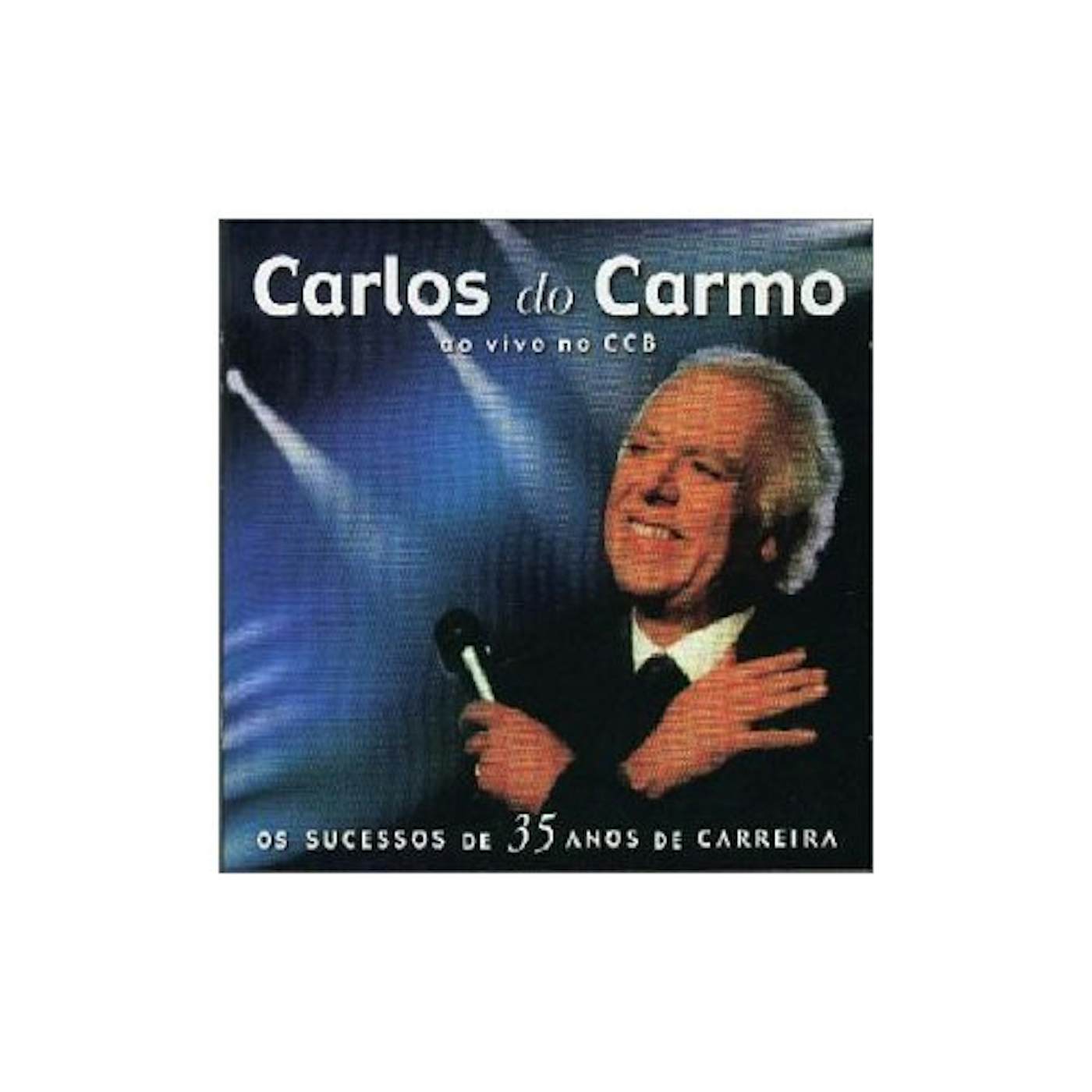 Carlos Do Carmo AO VIVO NO CCB: OS SUCESSOS DE 35 ANOS CD