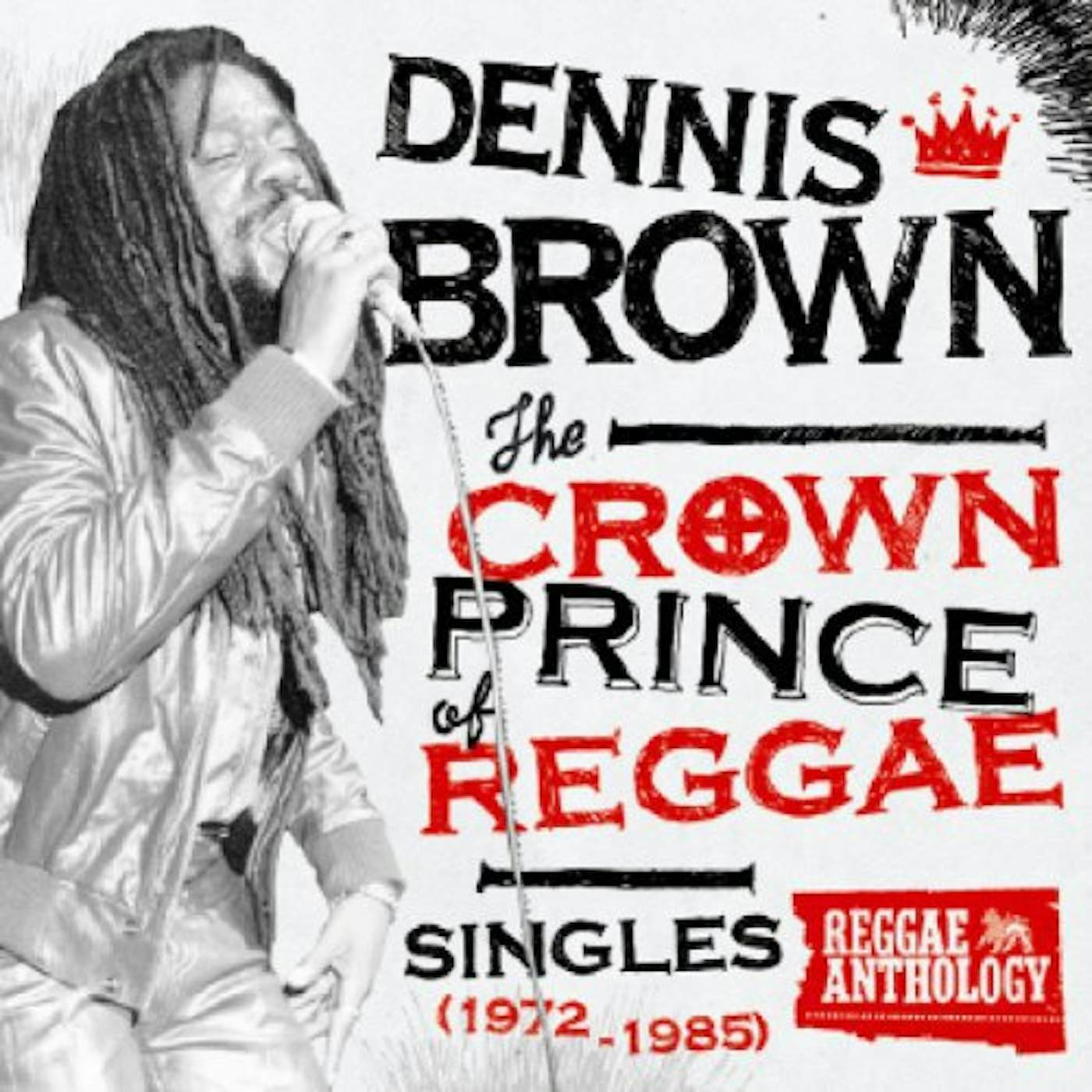 Dennis Brown CROWN PRINCE OF REGGAE SINGLES 1972-1985 Vinyl Record