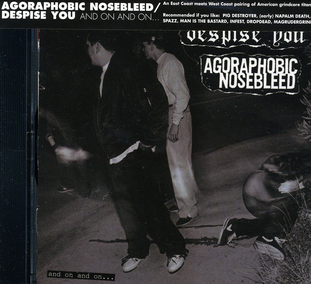 Agoraphobic Nosebleed / Despise You & ON & ON CD