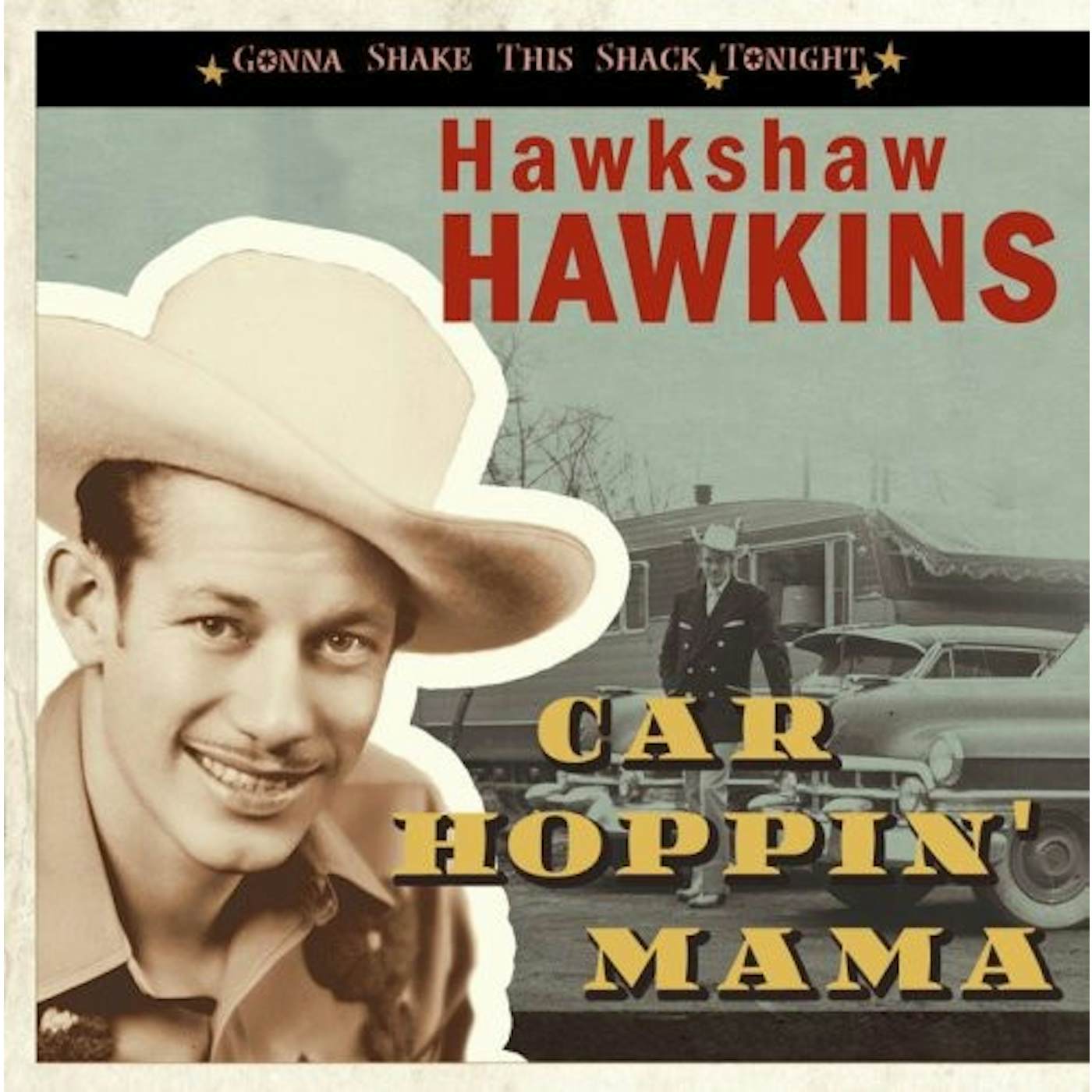Hawkshaw Hawkins GONNA SHAKE THIS SHACK TONIGHT: CAR HOPPIN' MAMA CD