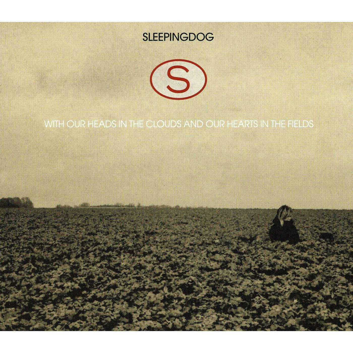 Sleepingdog WITH OUR HEADS IN THE CLOUDS & OUR HEARTS IN THE FIELDS CD