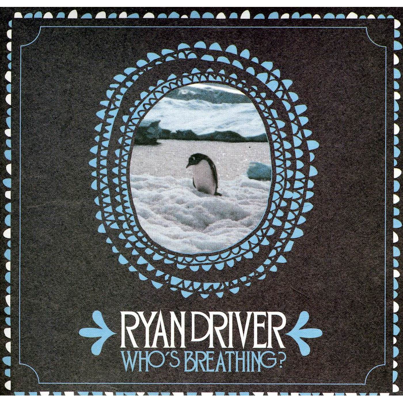 Ryan Driver WHOS BREATHING CD