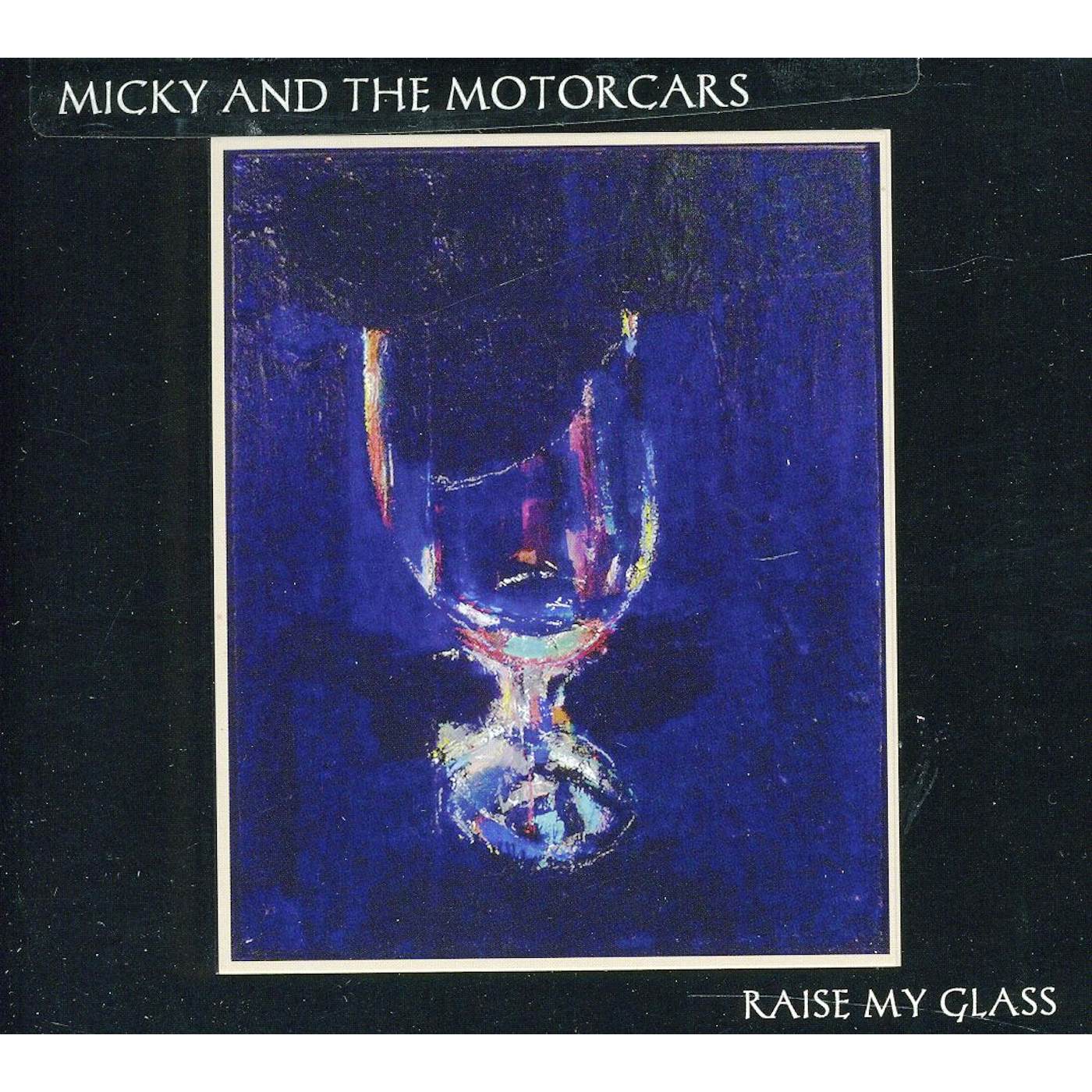 Micky & The Motorcars RAISE MY GLASS CD