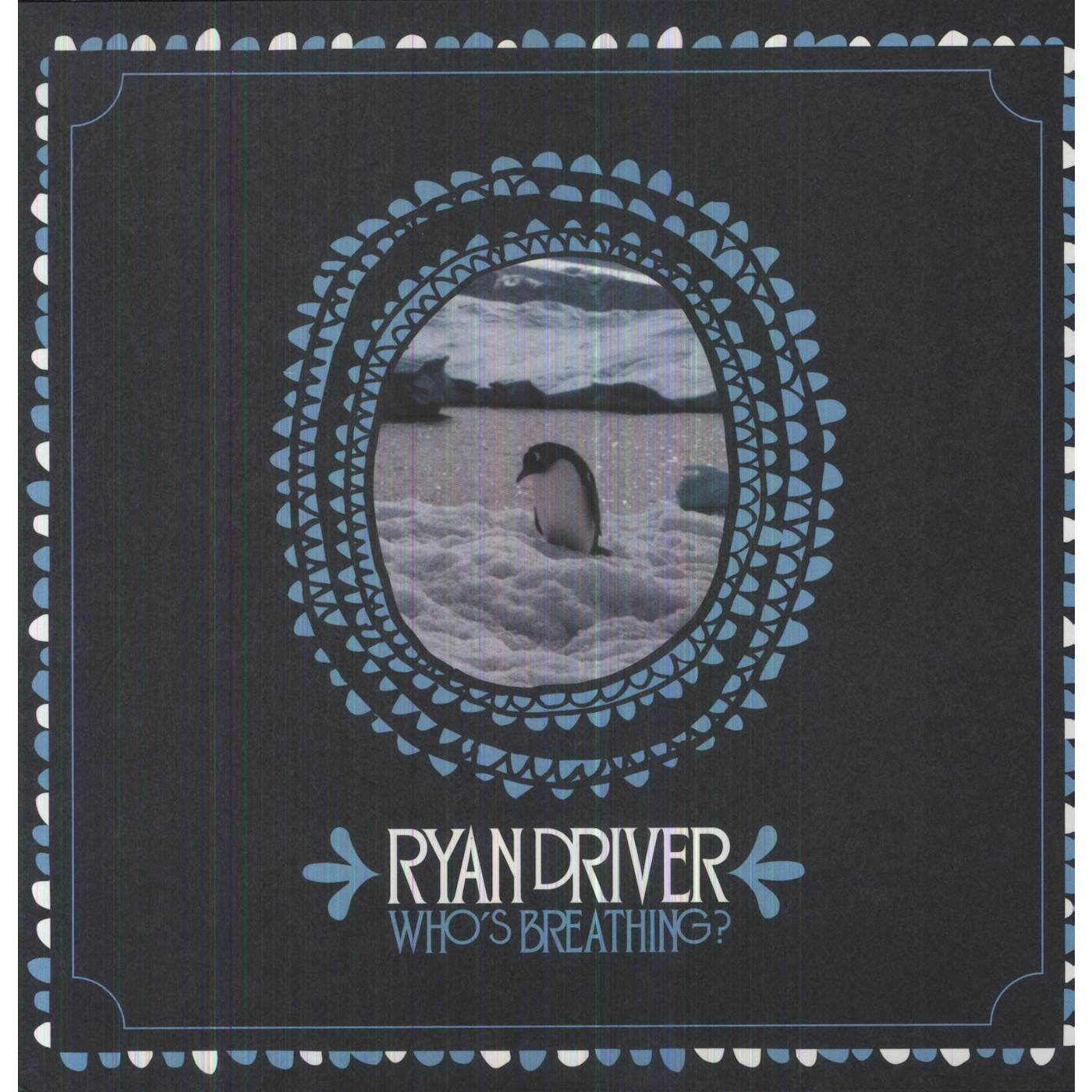 Ryan Driver WHOS BREATHING Vinyl Record